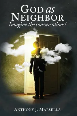 Dumnezeu ca vecin: Imaginați-vă conversațiile! - God as Neighbor: Imagine the conversations!