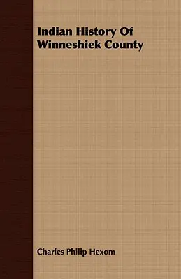 Istoria indienilor din comitatul Winneshiek - Indian History Of Winneshiek County