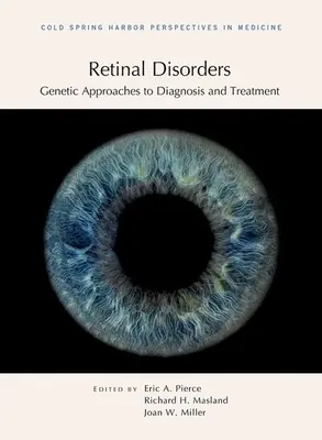 Tulburări ale retinei: Abordări genetice ale diagnosticului și tratamentului - Retinal Disorders: Genetic Approaches to Diagnosis and Treatment