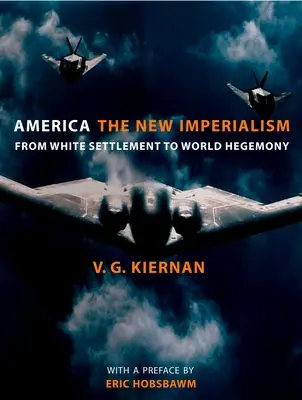 America: The New Imperialism: De la colonizarea albă la hegemonia mondială - America: The New Imperialism: From White Settlement to World Hegemony