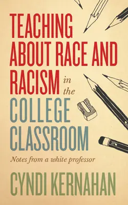 Predarea despre rasă și rasism în clasele universitare: Note de la un profesor alb - Teaching about Race and Racism in the College Classroom: Notes from a White Professor