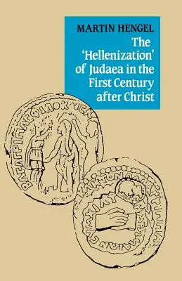 „Elenizarea” Iudeii în primul secol după Hristos - The 'Hellenization' of Judaea in the First Century After Christ