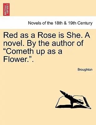 Roșie ca un trandafir este ea. un roman. de autorul lui Cometh Up as a Flower.. - Red as a Rose Is She. a Novel. by the Author of Cometh Up as a Flower..