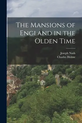 Conacele Angliei în epoca veche - The Mansions of England in the Olden Time