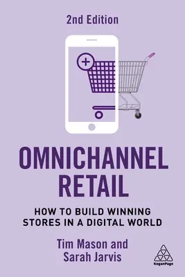 Omnichannel Retail: Cum să construiți magazine câștigătoare într-o lume digitală - Omnichannel Retail: How to Build Winning Stores in a Digital World