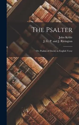 Psaltirea; sau, Psalmii lui David, în versuri englezești - The Psalter; or, Psalms of David, in English Verse