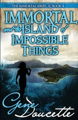 Nemuritorul și insula lucrurilor imposibile (Immortal and the Island of Impossible Things) - Immortal and the Island of Impossible Things
