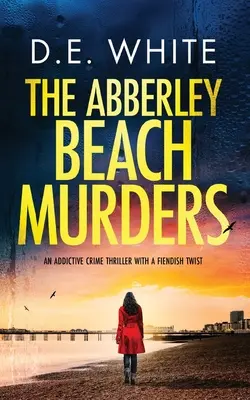 THE ABBERLEY BEACH MURDERS un thriller polițist captivant cu o întorsătură diabolică - THE ABBERLEY BEACH MURDERS an addictive crime thriller with a fiendish twist