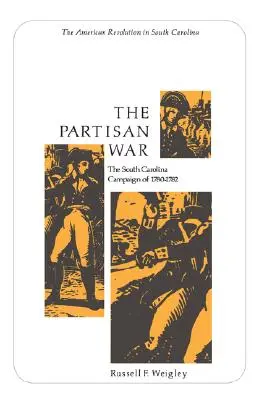 Războiul partizan: Campania din Carolina de Sud din 1780-1782 - The Partisan War: The South Carolina Campaign of 1780-1782