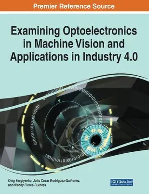 Examinarea optoelectronicii în viziunea artificială și aplicații în industria 4.0, 1 volum - Examining Optoelectronics in Machine Vision and Applications in Industry 4.0, 1 volume