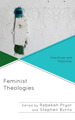 Teologii feministe: Interstiții și fracturi - Feminist Theologies: Interstices and Fractures