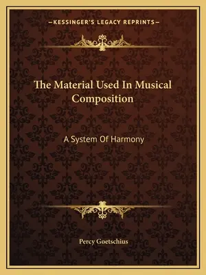 Materialul folosit în compoziția muzicală: Un sistem de armonie - The Material Used In Musical Composition: A System Of Harmony