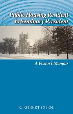 De la rezident al unei locuințe publice la președinte de seminar: A Pastor's Memoir - Public Housing Resident to Seminary President: A Pastor's Memoir