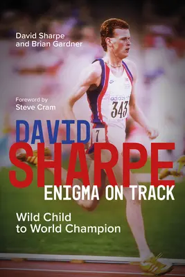 David Sharpe, Enigma pe pistă - de la copil sălbatic la campion mondial - David Sharpe, Enigma on Track - Wild Child to World Champion