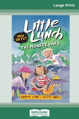 Barele de maimuță: Seria Little Lunch (16pt Large Print Edition) - The Monkey Bars: Little Lunch Series (16pt Large Print Edition)