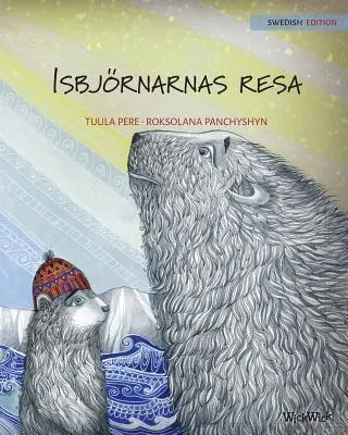 Isbjrnarnas resa: Ediția suedeză a cărții Călătoria urșilor polari - Isbjrnarnas resa: Swedish Edition of The Polar Bears' Journey
