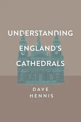 Înțelegerea catedralelor din Anglia - Understanding England's Cathedrals