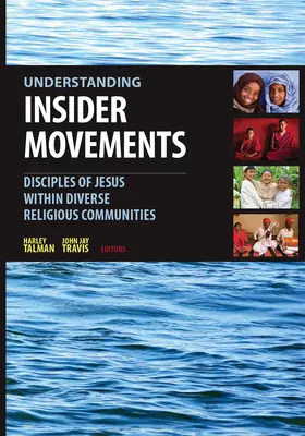 Înțelegerea mișcărilor din interior: Discipolii lui Isus în cadrul diverselor comunități religioase - Understanding Insider Movements: Disciples of Jesus within Diverse Religious Communities