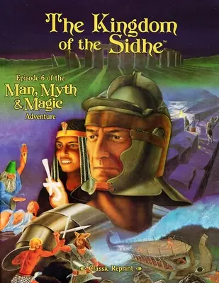 Împărăția Sidhe (Classic Reprint): Episodul 6 din Man, Myth & Magic Adventure - The Kingdom of the Sidhe (Classic Reprint): Episode 6 of the Man, Myth & Magic Adventure