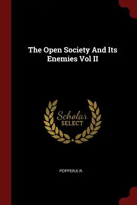 Societatea deschisă și dușmanii săi Vol II - The Open Society And Its Enemies Vol II