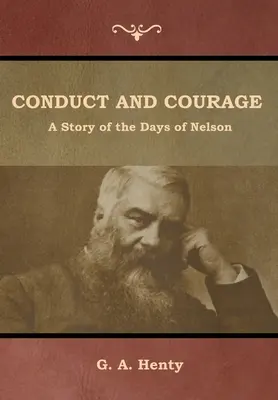 Conduită și curaj: O poveste din zilele lui Nelson - Conduct and Courage: A Story of the Days of Nelson