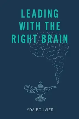 Conducerea cu ajutorul creierului drept - Leading with the Right Brain