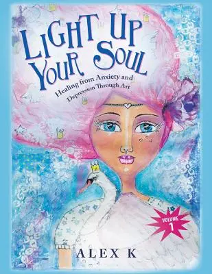 Luminează-ți sufletul: Vindecarea de anxietate și depresie prin artă - Light up Your Soul: Healing from Anxiety and Depression Through Art