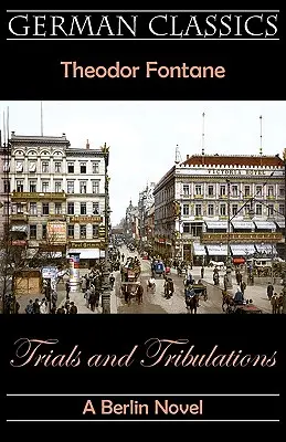 Încercări și tribulații. Un roman berlinez (Încercări și tribulații) - Trials and Tribulations. A Berlin Novel (Irrungen, Wirrungen)