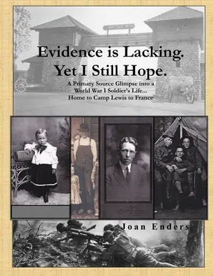 Dovezile lipsesc. Totuși, eu încă mai sper.: O privire din surse primare asupra vieții unui soldat din Primul Război Mondial... de acasă la Camp Lewis în Franța - Evidence is Lacking. Yet I Still Hope.: A Primary Source Glimpse into a World War I Soldier's Life...Home to Camp Lewis to France
