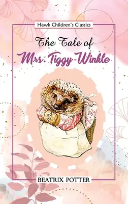 Povestea doamnei Tiggy Winkle - The Tale of Mrs Tiggy Winkle