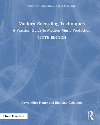 Tehnici moderne de înregistrare: Un ghid practic pentru producția muzicală modernă - Modern Recording Techniques: A Practical Guide to Modern Music Production