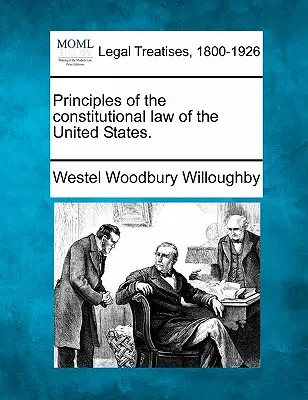 Principiile dreptului constituțional al Statelor Unite. - Principles of the constitutional law of the United States.