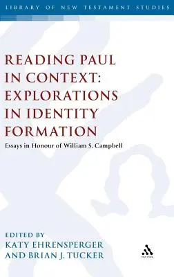 Reading Paul in Context: Explorări în formarea identității: Essays in Honour of William S. Campbell - Reading Paul in Context: Explorations in Identity Formation: Essays in Honour of William S. Campbell