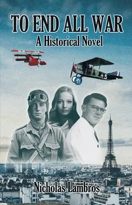 Pentru a pune capăt tuturor războaielor: un roman istoric - To End All War: A Historical Novel