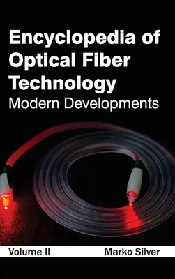 Enciclopedia tehnologiei fibrelor optice: Volumul II (Dezvoltări moderne) - Encyclopedia of Optical Fiber Technology: Volume II (Modern Developments)