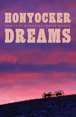Visele Honyocker: Amintiri din Montana - Honyocker Dreams: Montana Memories