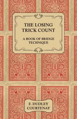 Numărătoarea trucurilor pierdute - O carte de tehnică de bridge - The Losing Trick Count - A Book of Bridge Technique
