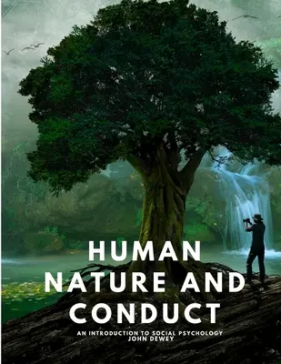Natura umană și comportamentul - O introducere în psihologia socială - Human Nature and Conduct - An introduction to social psychology