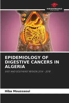 Epidemiologia cancerelor digestive în Algeria - Epidemiology of Digestive Cancers in Algeria