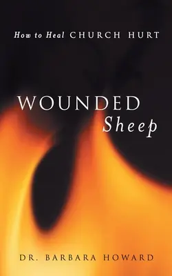 Oaia rănită: Cum să vindecăm rănile Bisericii - Wounded Sheep: How to Heal Church Hurt