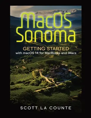 MacOS Sonoma: Noțiuni introductive cu Macos 14 pentru Macbook și Imac - MacOS Sonoma: Getting Started with Macos 14 for Macbooks and Imacs
