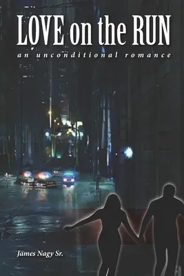 Dragoste pe fugă: O poveste de dragoste necondiționată - Love on the Run: An Unconditional Romance