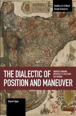 Dialectica poziției și manevrei: Înțelegerea metaforei militare a lui Gramsci - The Dialectic of Position and Maneuver: Understanding Gramsci's Military Metaphor