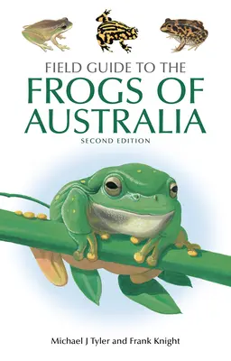 Ghid de teren pentru broaștele din Australia - Field Guide to the Frogs of Australia