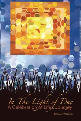 În lumina zilei: O celebrare a călătoriei vieții - In The Light of Day: A Celebration of Life's Journey