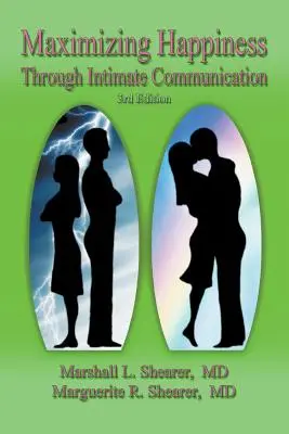 Maximizarea fericirii prin comunicarea intimă Ediția a 3-a - Maximizing Happiness Through Intimate Communication 3rd Edition