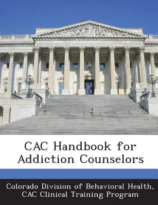 Manualul Cac pentru consilierii în dependență - Cac Handbook for Addiction Counselors