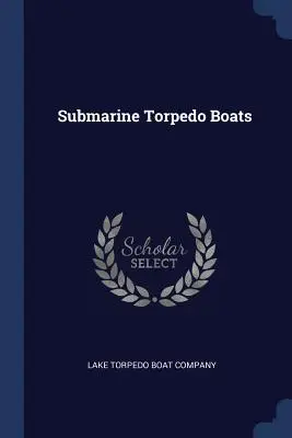 Bărci torpiloare submarine - Submarine Torpedo Boats