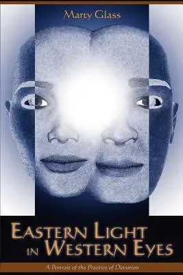 Lumina orientală în ochii occidentali: Un portret al practicii devoțiunii - Eastern Light in Western Eyes: A Portrait of the Practice of Devotion