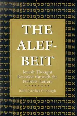 Alef-Beit: Gândirea evreiască revelată prin literele ebraice - The Alef-Beit: Jewish Thought Revealed through the Hebrew Letters